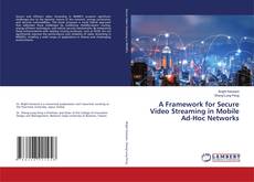 Обложка A Framework for Secure Video Streaming in Mobile Ad-Hoc Networks