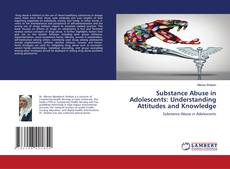 Обложка Substance Abuse in Adolescents: Understanding Attitudes and Knowledge