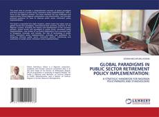 Capa do livro de GLOBAL PARADIGMS IN PUBLIC SECTOR RETIREMENT POLICY IMPLEMENTATION: 