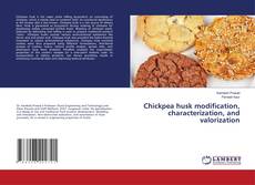 Bookcover of Chickpea husk modification, characterization, and valorization