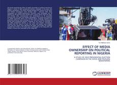 Couverture de EFFECT OF MEDIA OWNERSHIP ON POLITICAL REPORTING IN NIGERIA