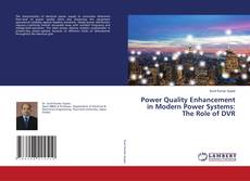 Bookcover of Power Quality Enhancement in Modern Power Systems: The Role of DVR