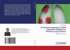 Buchcover von A Clinical Perspective: EGFR Mutation Analysis in Primary Lung Cancers