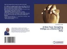 Bookcover of A New Face: Accepting Vitiligo as a Divine Gift at Sixty