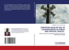 Capa do livro de CHRISTIAN-MUSLIM USE OF LOUDSPEAKERS IN PUBLIC AND PRIVATE SPACES: 