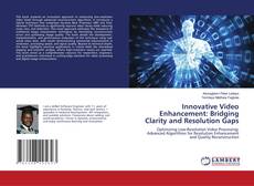 Обложка Innovative Video Enhancement: Bridging Clarity and Resolution Gaps