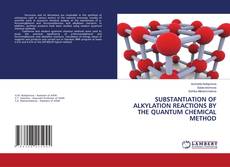 Capa do livro de SUBSTANTIATION OF ALKYLATION REACTIONS BY THE QUANTUM CHEMICAL METHOD 