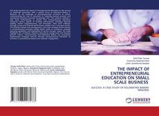 Capa do livro de THE IMPACT OF ENTREPRENEURIAL EDUCATION ON SMALL SCALE BUSINESS 