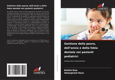 Bookcover of Gestione della paura, dell’ansia e della fobia dentale nei pazienti pediatrici