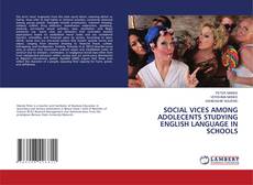 Copertina di SOCIAL VICES AMONG ADOLECENTS STUDYING ENGLISH LANGUAGE IN SCHOOLS
