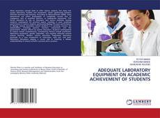 Copertina di ADEQUATE LABORATORY EQUIPMENT ON ACADEMIC ACHIEVEMENT OF STUDENTS