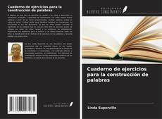 Buchcover von Cuaderno de ejercicios para la construcción de palabras