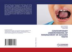 CONTEMPORARY UNDERSTANDING OF MANAGEMENT OF AVULSED TOOTH kitap kapağı