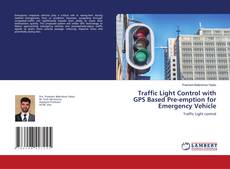Обложка Traffic Light Control with GPS Based Pre-emption for Emergency Vehicle