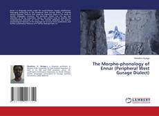 The Morpho-phonology of Ennar (Peripheral West Gurage Dialect) kitap kapağı