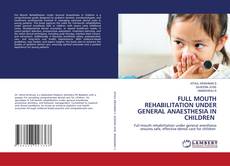 FULL MOUTH REHABILITATION UNDER GENERAL ANAESTHESIA IN CHILDREN的封面