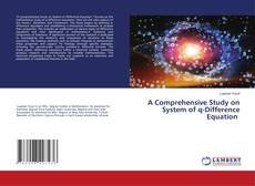 A Comprehensive Study on System of q-Difference Equation kitap kapağı