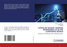 ETHICS BY DESIGN: SHAPING RESPONSIBLE AI IN THE CORPORATE WORLD的封面