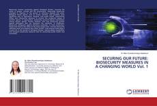 Обложка SECURING OUR FUTURE: BIOSECURITY MEASURES IN A CHANGING WORLD Vol. 1