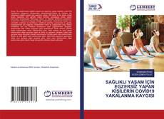 SAĞLIKLI YAŞAM İÇİN EGZERSİZ YAPAN KİŞİLERİN COVİD19 YAKALANMA KAYGISI的封面
