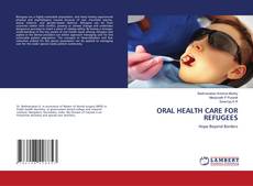 Bookcover of ORAL HEALTH CARE FOR REFUGEES