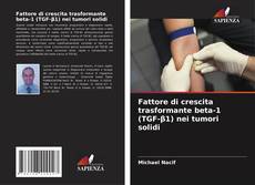 Bookcover of Fattore di crescita trasformante beta-1 (TGF-β1) nei tumori solidi