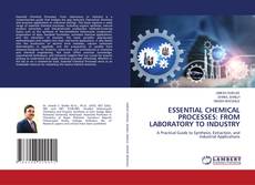 ESSENTIAL CHEMICAL PROCESSES: FROM LABORATORY TO INDUSTRY的封面