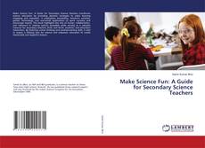 Copertina di Make Science Fun: A Guide for Secondary Science Teachers