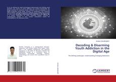 Buchcover von Decoding & Disarming Youth Addiction in the Digital Age