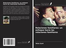 Copertina di Relaciones familiares: un enfoque hacia las relaciones familiares
