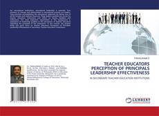 Copertina di TEACHER EDUCATORS PERCEPTION OF PRINCIPALS LEADERSHIP EFFECTIVENESS