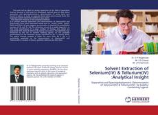 Copertina di Solvent Extraction of Selenium(IV) & Tellurium(IV) :Analytical Insight