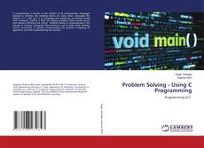 Problem Solving - Using C Programming的封面