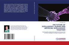 Buchcover von THE FUTURE OF INTELLIGENCE: HUMAN AND ARTIFICIAL INTELLIGENCE TOGETHER