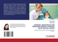 Buchcover von GENERAL ANESTHESIA FOR PEDIATRIC DENTAL PATIENTS WITH SPECIAL NEEDS