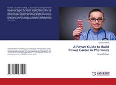 Copertina di A Power Guide to Build Power Career in Pharmacy