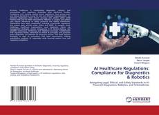 Copertina di AI Healthcare Regulations: Compliance for Diagnostics & Robotics