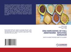 DNA BARCODING OF FALL ARMYWORM INFESTING SORGHUM kitap kapağı