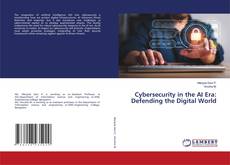 Обложка Cybersecurity in the AI Era: Defending the Digital World