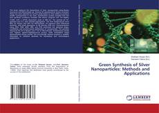 Buchcover von Green Synthesis of Silver Nanoparticles: Methods and Applications