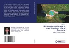 Borítókép a  The Twelve Fundamental Core Principles of the Economy - hoz