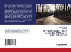 Bookcover of Physical Impacts of 2020 Labor Day Wildfires to Oregon Highways