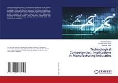 Technological Competencies: Implications in Manufacturing Industries kitap kapağı