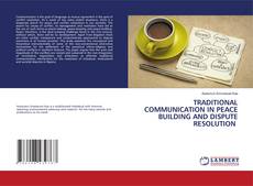 Обложка TRADITIONAL COMMUNICATION IN PEACE BUILDING AND DISPUTE RESOLUTION