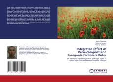 Portada del libro de Integrated Effect of Vermicompost and Inorganic Fertilizers Rates
