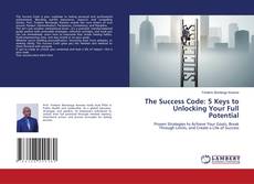 Buchcover von The Success Code: 5 Keys to Unlocking Your Full Potential