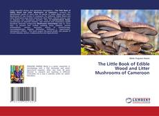 Buchcover von The Little Book of Edible Wood and Litter Mushrooms of Cameroon