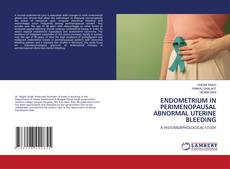 ENDOMETRIUM IN PERIMENOPAUSAL ABNORMAL UTERINE BLEEDING kitap kapağı