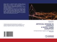 Buchcover von ARTIFICIAL DEMAND IN LOGISTICS A SUPPLY CHAIN DISRUPTION