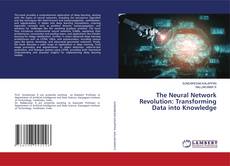 Portada del libro de The Neural Network Revolution: Transforming Data into Knowledge